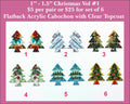 Six pairs of 1 to 1.5 inch UV-printed acrylic Christmas tree cabochons (cabs) with poinsettia, bird, snowy and spruce designs