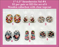 Six pairs of 1 to 1.5 inch strawberry cabochons (cabs) with berries and blossoms on dark and cream backgrounds