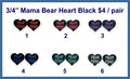 Six pairs of 3/4 inch black acrylic heart cabochons (cabs) with 'Mama Bear' text in six colours
